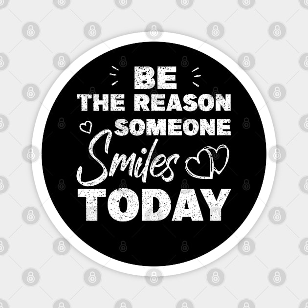 Be The Reason Someone Smiles Today Magnet by MBRK-Store